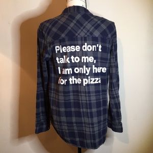 “Don’t Talk To Me…Pizza” Flannel Shirt